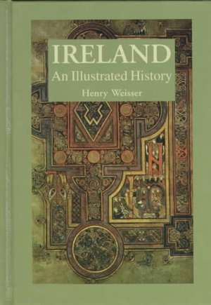 Ireland: An Illustrated History de Henry Weisser