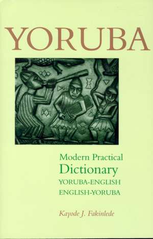 Yoruba-English / English-Yoruba Modern Practical Dictionary de Kayode J Fakinlede