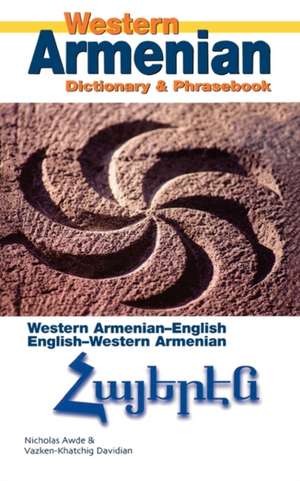 Western Armenian Dictionary & Phrasebook: Western Armenian-English/English-Western Armenian de Nicholas Awde