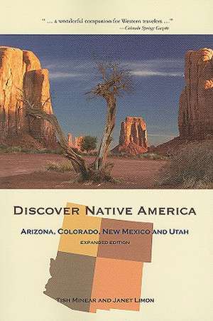 Discover Native America: Arizona, Colorado, New Mexico & Utah: Expanded Edition de Tish Minear