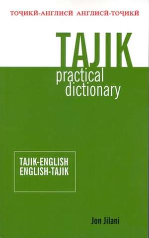 Tajik Practical Dictionary: Tajik-English/English-Tajik de Jon Jilani