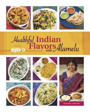 Healthful Indian Flavors with Alamelu de Alamelu Vairavan