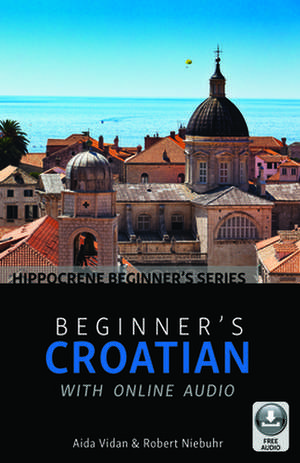 Beginner's Croatian with Online Audio de Robert Niebuhr