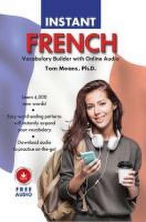 Instant French Vocabulary Builder with Online Audio de Tom Means