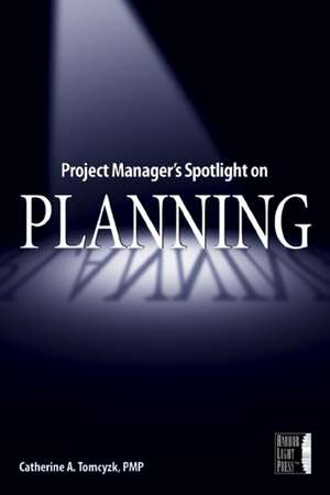 Project Manager′s Spotlight on Planning de CA Tomczyk