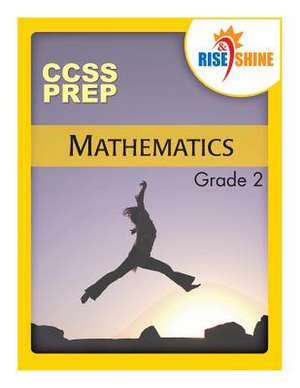 Rise & Shine Ccss Prep Grade 2 Mathematics de Jonathan D. Kantrowitz