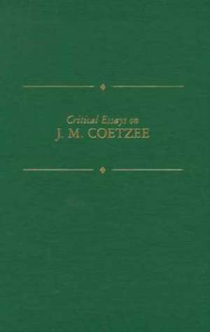 Critical Essays on J. M. Coetzee: J.M. Coetzee de Sue Kossew