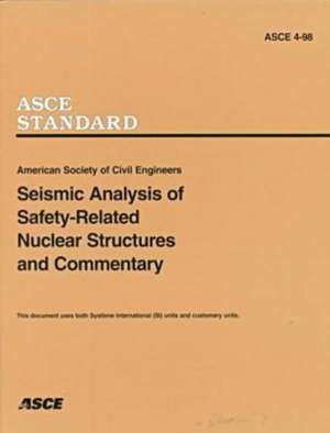 Seismic Analysis of Safety-related Nuclear Structures, ASCE 4-98 de American Society Of Civil Engineers