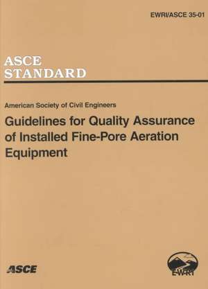 Guidelines for Quality Assurance of Installed Fine-pore Aeration Equipment, EWRI/ASCE 35-01