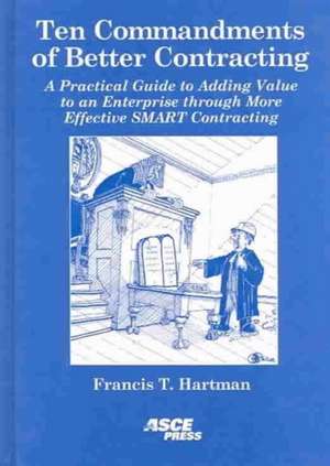 Ten Commandments of Better Contracting de Francis Thomas Hartman