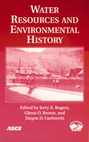 Water Resources and Environmental History de Jerry R. Rogers