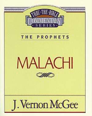 Thru the Bible Vol. 33: The Prophets (Malachi) de J. Vernon McGee