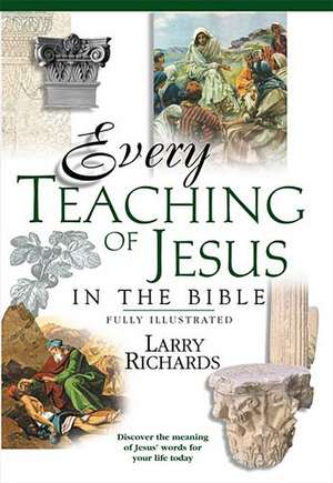 Every Teaching of Jesus in the Bible de Larry Richards