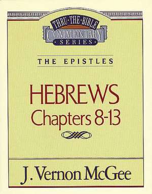 Thru the Bible Vol. 52: The Epistles (Hebrews 8-13) de J. Vernon McGee