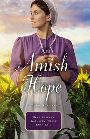 An Amish Hope: A Choice to Forgive, Always His Providence, A Gift for Anne Marie de Beth Wiseman