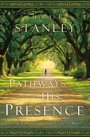 Pathways to His Presence: A Daily Devotional de Charles F. Stanley