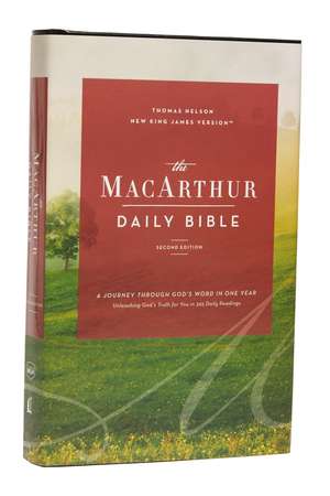 The NKJV, MacArthur Daily Bible, 2nd Edition, Hardcover, Comfort Print: A Journey Through God's Word in One Year de John F. MacArthur