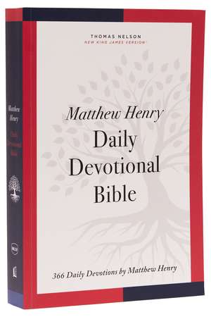 NKJV, Matthew Henry Daily Devotional Bible, Paperback, Red Letter, Comfort Print: 366 Daily Devotions by Matthew Henry de Thomas Nelson