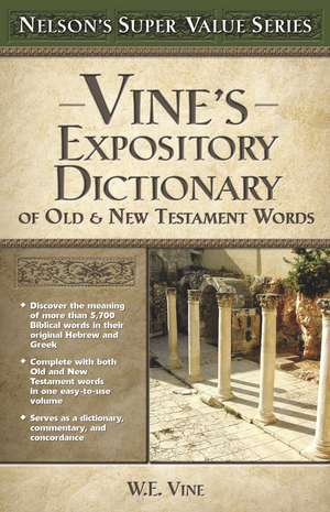 Vine's Expository Dictionary of the Old and New Testament Words de W. E. Vine