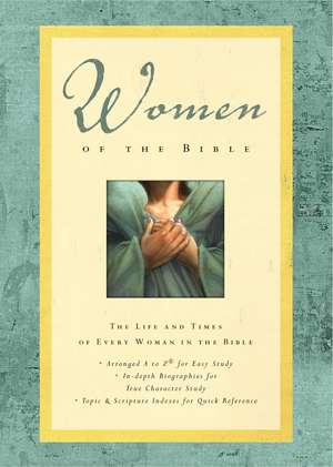 Women of the Bible: The Life and Times of Every Woman in the Bible de Lawrence O. Richards