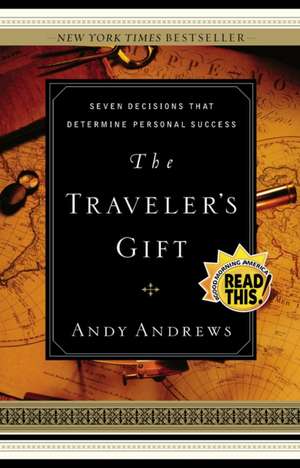 The Traveler's Gift: Seven Decisions that Determine Personal Success de Andy Andrews