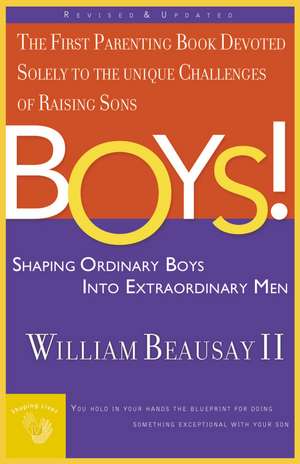 Boys!: Shaping Ordinary Boys into Extraordinary Men de William Beausay