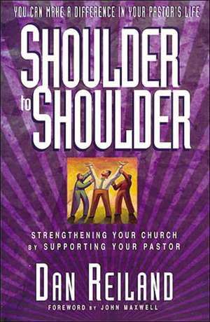 Shoulder to Shoulder: Strengthening your church by supporting your pastor de Dan Reiland