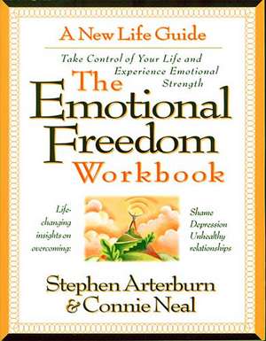 The Emotional Freedom Workbook: Take Control of Your Life And Experience Emotional Strength de Stephen Arterburn