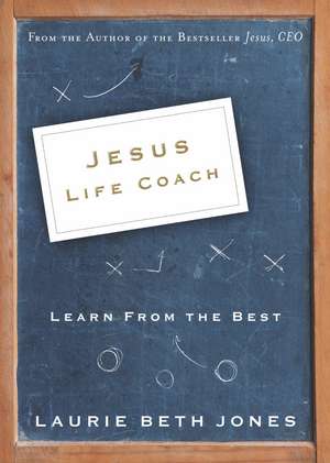 Jesus, Life Coach: Learn from the Best de Laurie Beth Jones