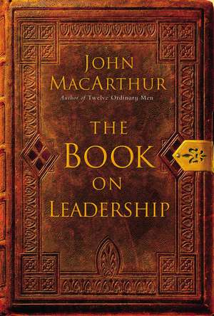 The Book on Leadership de John F. MacArthur