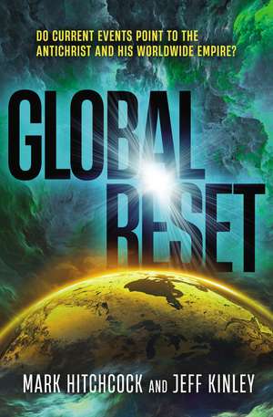 Global Reset: Do Current Events Point to the Antichrist and His Worldwide Empire? de Mark Hitchcock