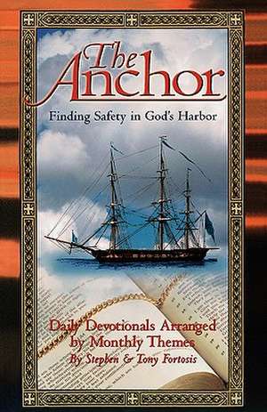 The Anchor: Finding Safety in God's Harbor de Stephen Fortosis