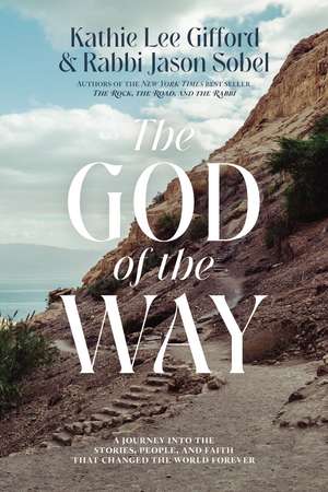 The God of the Way: A Journey into the Stories, People, and Faith That Changed the World Forever de Kathie Lee Gifford