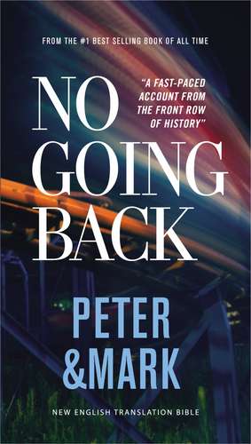 No Going Back, NET Eternity Now New Testament Series, Vol. 2: Peter and Mark, Paperback, Comfort Print: Holy Bible de Thomas Nelson