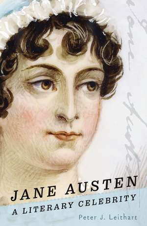 Jane Austen: A Literary Celebrity de Peter J. Leithart