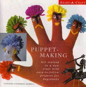 Start a Craft Puppet Making de Deborah Schneebeli-Morrell