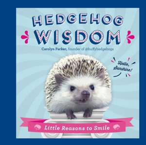 Hedgehog Wisdom de Carolyn Parker