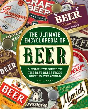 The Ultimate Encyclopedia of Beer de Bill Yenne