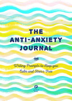 Anti-Anxiety Journal de Editors of Chartwell Books