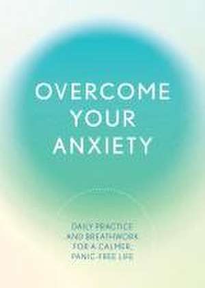 Overcome Your Anxiety de Susan Reynolds