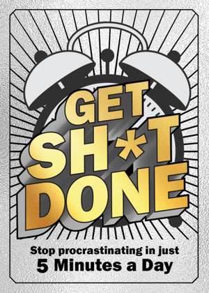 Get Sh*t Done de Editors of Chartwell Books