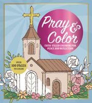 Pray & Color de Editors Of Chartwell Books