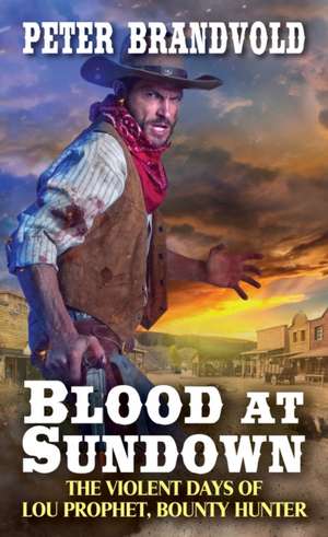 Blood at Sundown de Peter Brandvold