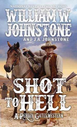 Shot to Hell de William W. Johnstone