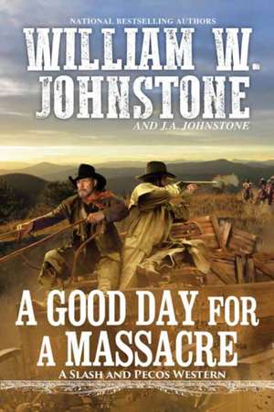 A Good Day for a Massacre de William W. Johnstone