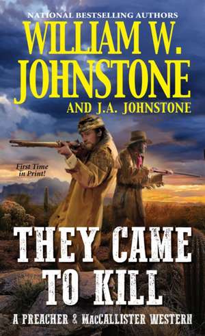 They Came to Kill de William W. Johnstone