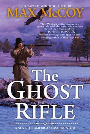 The Ghost Rifle: A Novel of America's Last Frontier de Max Mccoy