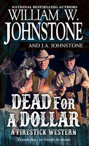 Dead for a Dollar de William W. Johnstone