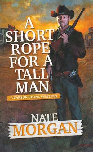 A Short Rope for a Tall Man de Nate Morgan