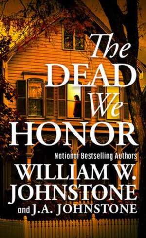 The Dead We Honor de William W. Johnstone